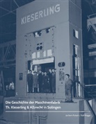 Jochem Putsch, Ral Rogge, Ralf Rogge, Stadtarchi Solingen, Stadtarchiv Solingen, Stadtarchiv Solingen - Die Geschichte der Maschinenfabrik Th. Kieserling & Albrecht in Solingen