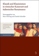 Mar Föcking, Marc Föcking, Schindler, Schindler, Claudia Schindler - Klassik und Klassizismen in römischer Kaiserzeit und italienischer Renaissance