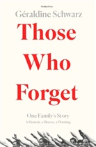 Geraldine Schwarz, Géraldine Schwarz, Geraldine (Author) Schwarz - Those Who Forget