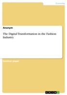 Anonym, Anonymous - The Digital Transformation in the Fashion Industry