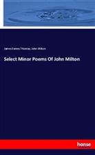 John Milton, James Eames Thomas - Select Minor Poems Of John Milton