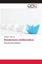 Elisabet F. Gutiérrez - Relativismo deliberativo