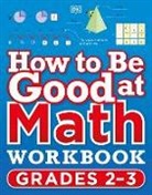 DK - How to Be Good at Math Workbook Grades 2-3