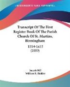 William B. Bickley, Joseph Hill - Transcript Of The First Register Book Of The Parish Church Of St. Martins, Birmingham
