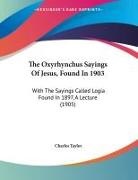 Charles Taylor - The Oxyrhynchus Sayings Of Jesus, Found In 1903