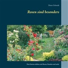 Dieter Schmidt - Rosen sind besonders