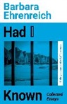 Barbara Ehrenreich, Barbara (Y) Ehrenreich, Ehrenreich Barbara - Had I Known