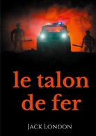 Jack London - Le Talon de fer