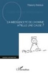 Thierry Patrice - La méchanceté de l'homme a-t-elle une cause ?