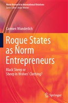 Carmen Wunderlich - Rogue States as Norm Entrepreneurs