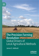 James E Addicott, James E. Addicott - The Precision Farming Revolution