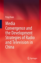 Peng Duan - Media Convergence and the Development Strategies of Radio and Television in China