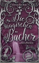Chrissy Em Rose - Die magischen Bücher