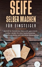 Luisa Moschner - Seife selber machen für Einsteiger