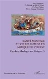 Pierre-Georges Despierre, Omar Ndoye, Mamadou Habib Thiam - Santé mentale et vie religieuse en Afrique de l'Ouest