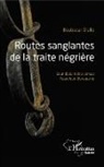 Boubacar Diallo - Routes sanglantes de la traite négrière
