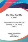 Frederic William Farrar, R. F. Horton, Arthur S. Peake - The Bible And The Child