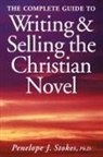 Penelope Stokes, Penelope J. Stokes - The Complete Guide To Writing & Selling The Christian Novel