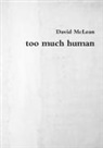 David Mclean, David C McLean - too much human