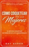Ray Asher - Cómo Coquetear con las Mujeres