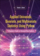 Daniel J Denis, Daniel J. Denis, Danile J. Denis, DJ Denis, Denis Daniel J. - Applied Univariate, Bivariate, and Multivariate Statistics Using Pytho