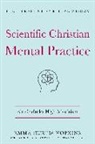 Emma Curtis Hopkins - Scientific Christian Mental Practice: Also Includes High Mysticism