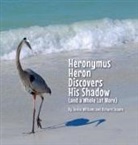Richard Skaare, Janice Williams, Ron MacDonald - Heronymus Heron Discovers His Shadow (and a Whole Lot More)