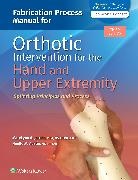 Noelle Austin, MaryLynn Jacobs, Jacobs Marylynn - Fabrication Process Manual for Orthotic Intervention for the Hand and Upper Extremity