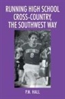 P M Hall, P. M. Hall - Running High School Cross-Country, The Southwest Way