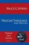 Bruce G Epperly, Bruce G. Epperly - Process Theology and Politics