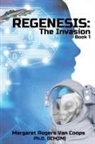 Margaret Rogers van Coops DCH(IM), Margaret Rogers van Coops Ph. D. DCH(IM) - REGENESIS (A Trilogy) BOOK 1 THE INVASION