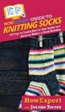Howexpert, Jeanne Torrey - HowExpert Guide to Knitting Socks