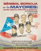Andrés R. García Martinó - Béisbol Boricua en las Mayores