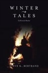Steve K. Bertrand - Winter Tales