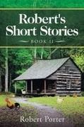 Robert Porter - Robert's Short Stories Book Ii