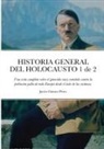 Javier Gomez Perez - HISTORIA GENERAL DEL HOLOCAUSTO Volumen 1 de 2
