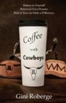 Gini Roberge - Coffee With Cowboys