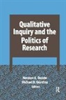 Norman K Denzin, Norman K. Denzin, Michael D Giardina, Michael D. Giardina - Qualitative Inquiry and the Politics of Research