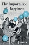 Elliot James - The Importance of Happiness