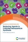 Dr. Stefanos (University of Vigo Mourdikoudis, Stefanos Mourdikoudis, Stefanos (Flemish Institute for Tech Mourdikoudis, Stefanos (University College London Mourdikoudis, Stefanos (University of Vigo Mourdikoudis, Dr. Stefanos (University of Vigo Mourdikoudis... - Reducing Agents in Colloidal Nanoparticle Synthesis