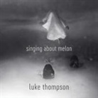 Luke Thompson - Singing About Melon