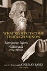 Rabindranath Tagore - What Wants to Come Through Me Now