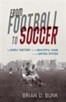 Brian D. Bunk - From Football to Soccer