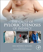 Ian Munro Rogers, Ian Munro Rogers, Ian Munro (Retired Consultant Surgeon Rogers - Cause of Pyloric Stenosis of Infancy