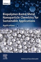 Mahmoud Nasrollahzadeh, Mahmoud (Department of Chemistry Nasrollahzadeh - Biopolymer-Based Metal Nanoparticle Chemistry for Sustainable Applications