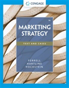 O. C. Ferrell, O. C. (Auburn University) Ferrell, Michael Hartline, Michael (Florida State University) Hartline, Hartline Michael, Bryan Hochstein... - Marketing Strategy
