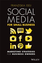 F Iseli, Franziska Iseli - Social Media for Small Business