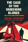 Mark Bowden - The Case of the Vanishing Blonde