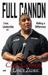 Carl Cannon, Lance Zedric - Full Cannon: Love, Leadership and Making a Difference