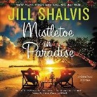 Jill Shalvis, Erin Mallon - Mistletoe in Paradise Lib/E: A Christmas Novella (Audio book)